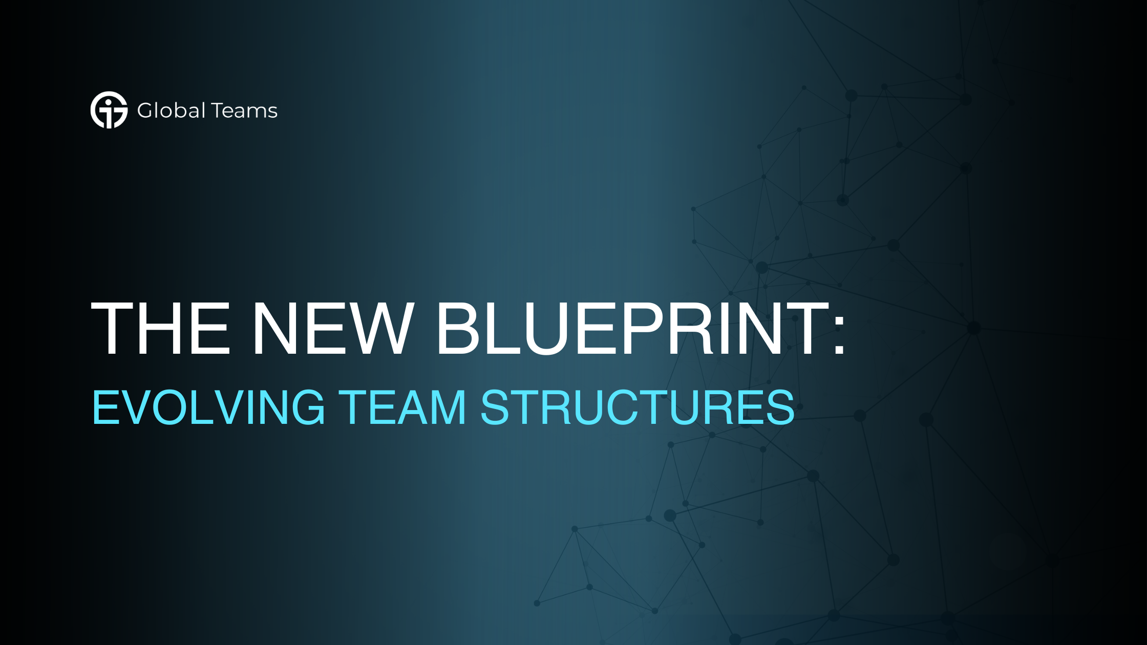 The New Blueprint: Evolving Team Structures
